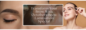 Transform Your Brow With Octobers Brow Lamination Special