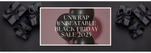UNWRAP UNBEATABLE BLACK FRIDAY SALE 2025