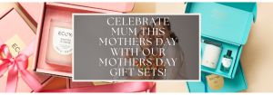 CELEBRATE MUM THIS MOTHERS DAY WITH OUR MOTHERS DAY GIFT SETS!