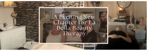An exciting new chapter for La Bella Vita Beauty Therapy
